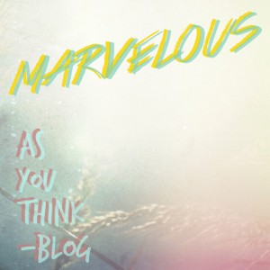 As You Think - Marvelous
